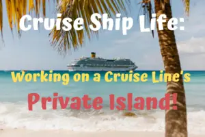 cruise ship life: Working on a cruise ship private island